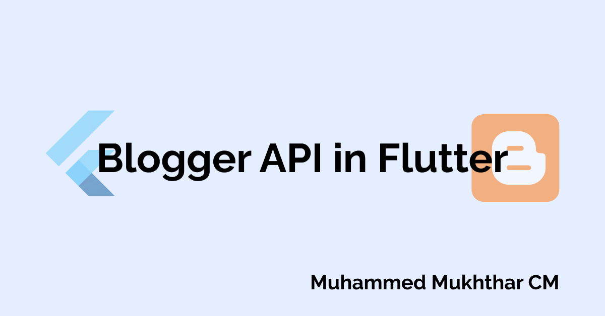 Create Apps using Blogger API in Flutter