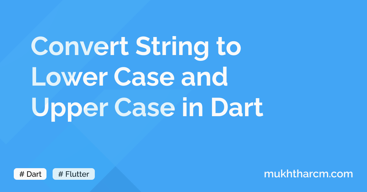 Convert String to Lower Case and Upper Case in Dart