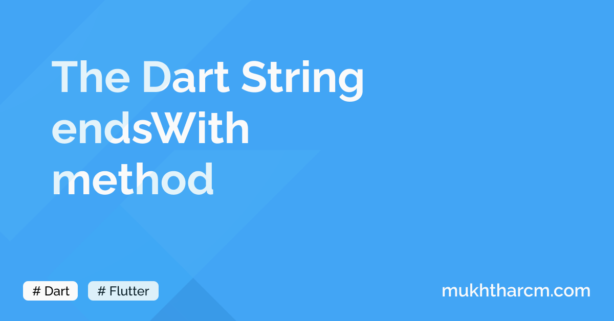 The Dart String Endswith method