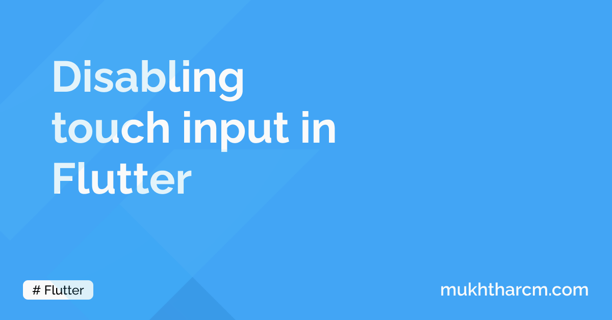 Disabling Touch Events in Flutter