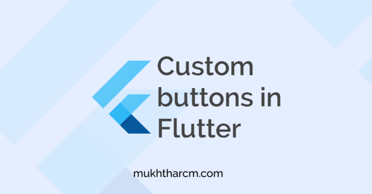 Create Custom Buttons in Flutter