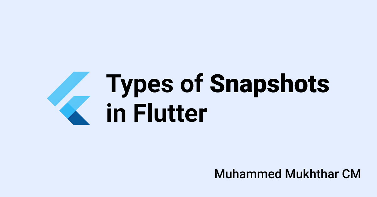 Different Types of Snapshots in Flutter